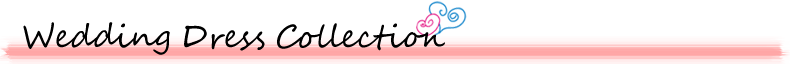 ウエディングドレスコレクション